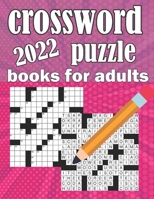 Crossword Puzzle Books For Adults 2022: Large-print, Medium-level Puzzles Awesome Crossword Book For Puzzle Lovers Of 2022 Adults, Seniors, Men And Women With Solutions B09SYDN8G1 Book Cover