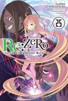 Re:ZERO -Starting Life in Another World-, Vol. 25 (light novel) (Re Zero Starting Life in Another World, Light Novel, 25) 1975378423 Book Cover