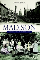 Madison: History of a Model City 1596291214 Book Cover