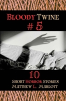 Bloody Twine #5: Twisted Tales with Twisted Endings B0D3V5MNWN Book Cover