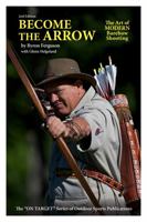 Become the Arrow: The Art of Modern Barebow Shooting 0913305227 Book Cover