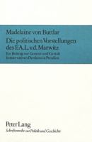 Die Politischen Vorstellungen Des F.A.L. V.D. Marwitz: Ein Beitrag Zur Genesis Und Gestalt Konservativen Denkens in Preussen 3820464417 Book Cover