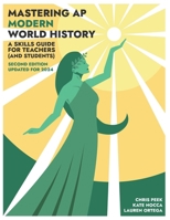 Mastering AP Modern World History: A Skills Guide for Teachers (and Students) Updated for 2024 B0CRQ8TS9Y Book Cover