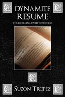 Dynamite Resume : Your Calling Card to Success 1434911020 Book Cover