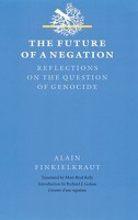 The Future of a Negation: Reflections on the Question of Genocide (Texts and Contexts) 0803220006 Book Cover