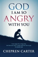 God I Am So Angry With You 1098902599 Book Cover