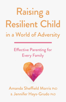 Raising a Resilient Child in a World of Adversity: Effective Parenting for Every Family 1433834073 Book Cover