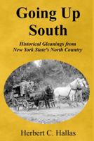 Going Up South: Historical Gleanings from New York State's North Country 0997723300 Book Cover