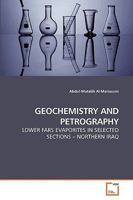 GEOCHEMISTRY AND PETROGRAPHY: LOWER FARS EVAPORITES IN SELECTED SECTIONS ? NORTHERN IRAQ 363923717X Book Cover