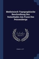 Medizinisch Topographische Beschreibung Des Sulzerbades Am Fusse Des Peissenbergs... 1377221385 Book Cover