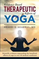 Evidence Based Therapeutic Effects of Yoga: Scientific evidence expounding the beneficial effects of yoga in over 50 medical conditions 1983936367 Book Cover