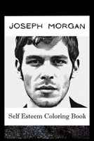 Self Esteem Coloring Book: Joseph Morgan Inspired Illustrations B093RP1FW7 Book Cover