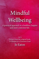 Mindful Wellbeing: A practical approach to a healthier, happier and more contented life. B0C1J9ZP5R Book Cover