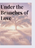 Under the Branches of Love: A Story of Reunion, Love, and Peace 1300490543 Book Cover