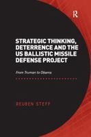 Strategic Thinking, Deterrence and the Us Ballistic Missile Defense Project: From Truman to Obama. by Reuben Steff 1138267236 Book Cover
