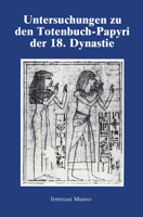 Untersuchungen Zu Den Totenbuch-Papyri Der 18 Dyn (Studies in Egyptology) 0710302886 Book Cover