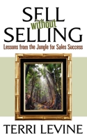 Sell Without Selling: Lessons from the Jungle for Sales Success 1600374646 Book Cover