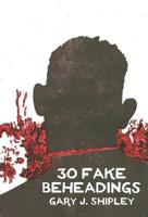 30 Fake Beheadings 1948510316 Book Cover