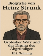 Biografie von Heinz Strunk: Grotesker Witz und das Drama des Abgründigen (German Edition) B0FLDVNB5W Book Cover