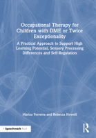 Occupational Therapy for Children with Dme or Twice Exceptionality: A Practical Approach to Support High Learning Potential, Sensory Processing Differ 1032366192 Book Cover