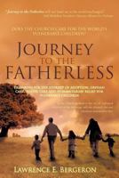 Journey to the Fatherless: Preparing for the Journey of Adoption, Orphan Care, Foster Care and Humanitarian Relief for Vulnerable Children 1449737161 Book Cover