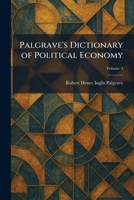 Palgrave's Dictionary of Political Economy 1025894928 Book Cover