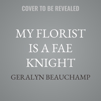 My Florist is a Fae Knight B0GS73V415 Book Cover
