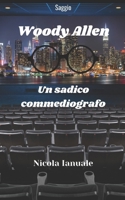 Woody Allen: Un sadico commediografo B08W7SHCCZ Book Cover