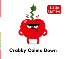 Little Cherries Book 5: Crabby Calms Down 1802634347 Book Cover