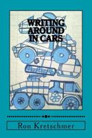 Writing Around in Cars 1722674199 Book Cover