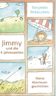 Jimmy und die 4 Jahreszeiten: Kleine Abenteuergeschichten 3991314045 Book Cover