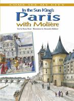 In the Sun King's Paris With Moliere (Come See My City!) 0761443320 Book Cover