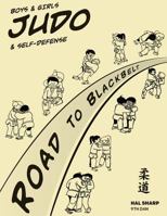 Boys & Girls Judo & Self-Defense: Road to Blackbelt 0615999557 Book Cover