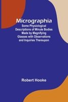 Micrographia; Some Physiological Descriptions of Minute Bodies Made by Magnifying Glasses with Observations and Inquiries Thereupon 9357384022 Book Cover