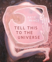 Tell This to the Universe 1936919982 Book Cover