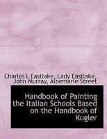 Handbook of Painting: The Italian Schools. Based on the Handbook of Kugler B0BP9XPMDQ Book Cover