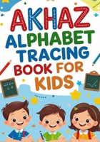 Akhaz Alphabet Tracing Book: Fun and Easy Handwriting Practice for Early Learners B0FG18DC9M Book Cover