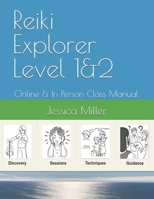 Reiki Explorer Level 1&2: Online & In Person Class Manual B08NF1RF7P Book Cover