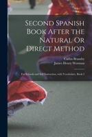 Second Spanish Book After the Natural Or Direct Method: For Schools and Self Instruction, with Vocabulary, Book 2 1017155690 Book Cover