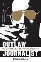 Outlaw Journalist: The Life and Times of Hunter S. Thompson 0393335453 Book Cover