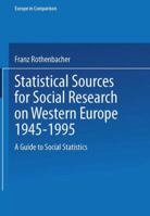 Statistical sources for social research on Western Europe 1945-1995: A guide to social statistics (Europe in comparison) 3810020478 Book Cover