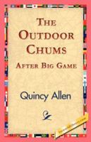 The Outdoor Chums After Big Game or Perilious Adventures in the Wilderness by Captain Quincy Allen by Captain Quincy Allen 1516945883 Book Cover