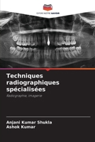 Techniques radiographiques spécialisées: Radiographie, imagerie (French Edition) 6207560582 Book Cover