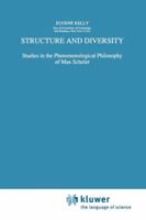 Structure and Diversity: Studies in the Phenomenological Philosophy of Max Scheler 0792344928 Book Cover