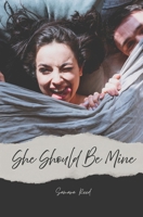 She Should Be Mine (It's Her) B0F92QH9SD Book Cover