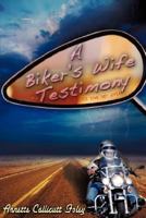 A Biker's Wife Testimony 1602668744 Book Cover