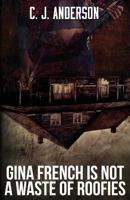 Gina French is not a Waste of Roofies 9197972576 Book Cover