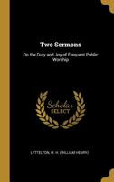 Two Sermons: On the Duty and Joy of Frequent Public Worship 0526588071 Book Cover