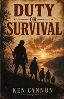 Duty or Survival: A frontier adventure set in the Ohio Valley during the American Revolutionary War. A tense hunt for truth and fierce warriors in the untamed wilderness. B0H9BP2XKW Book Cover