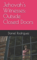 Jehovah's Witnesses: Outside Closed Doors 1095983849 Book Cover